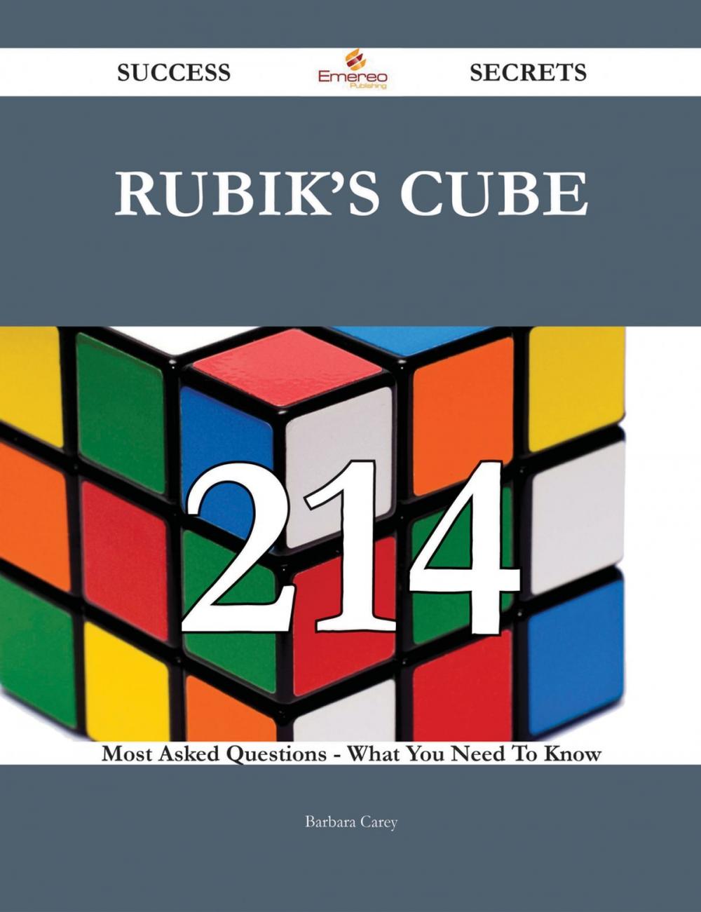 Big bigCover of Rubik's Cube 214 Success Secrets - 214 Most Asked Questions On Rubik's Cube - What You Need To Know