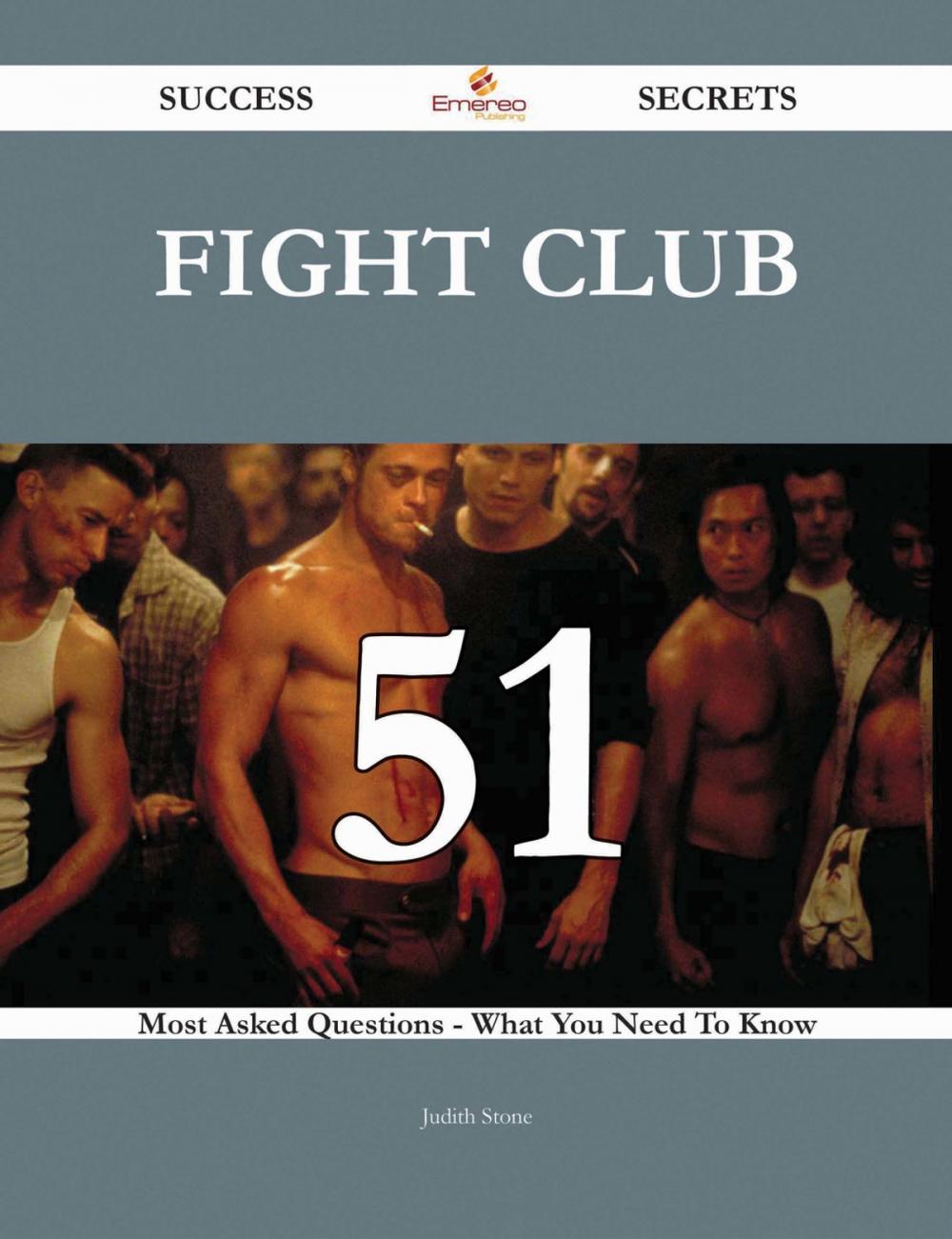 Big bigCover of Fight Club 51 Success Secrets - 51 Most Asked Questions On Fight Club - What You Need To Know