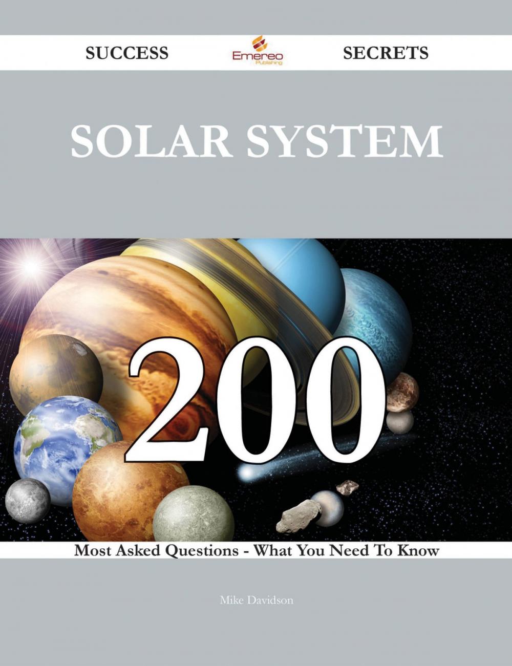 Big bigCover of Solar System 200 Success Secrets - 200 Most Asked Questions On Solar System - What You Need To Know