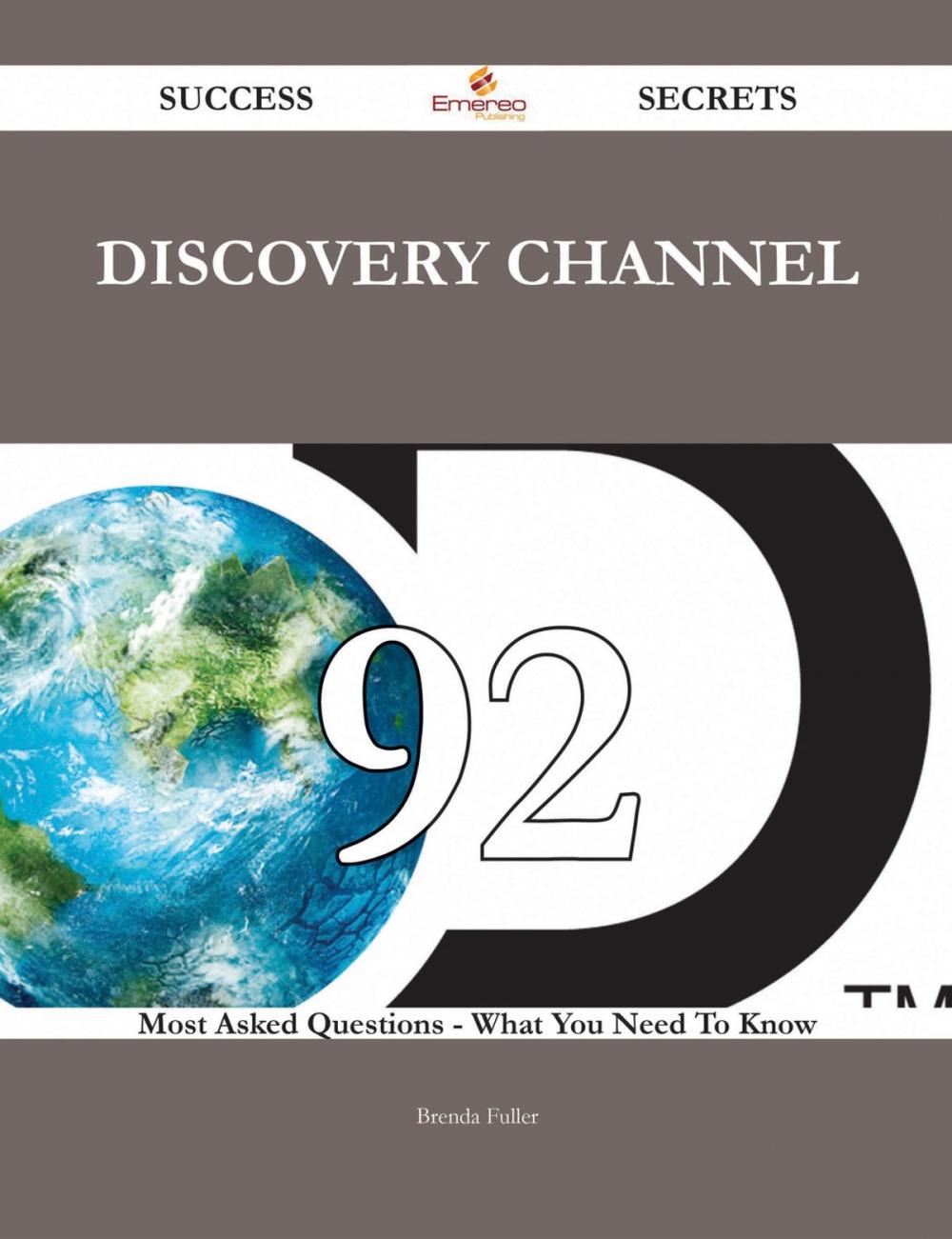 Big bigCover of Discovery Channel 92 Success Secrets - 92 Most Asked Questions On Discovery Channel - What You Need To Know