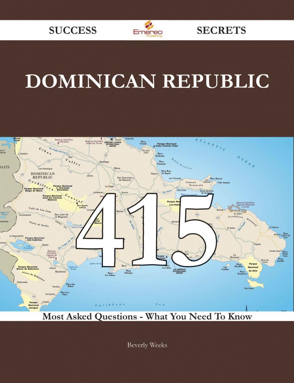 Big bigCover of Dominican Republic 415 Success Secrets - 415 Most Asked Questions On Dominican Republic - What You Need To Know