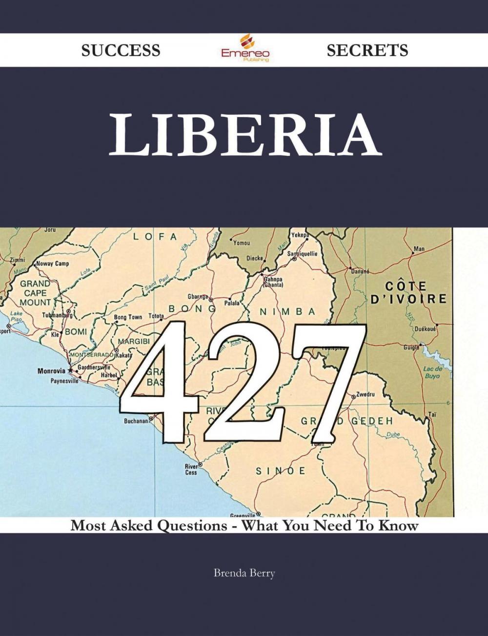 Big bigCover of Liberia 427 Success Secrets - 427 Most Asked Questions On Liberia - What You Need To Know