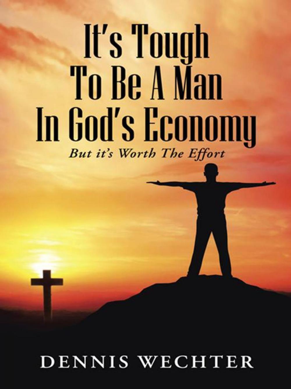 Big bigCover of It’S Tough to Be a Man in God’S Economy