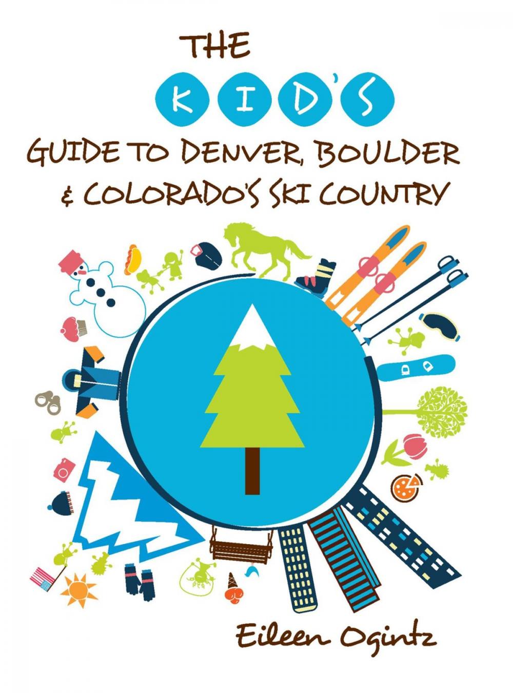 Big bigCover of The Kid's Guide to Denver, Boulder & Colorado's Ski Country