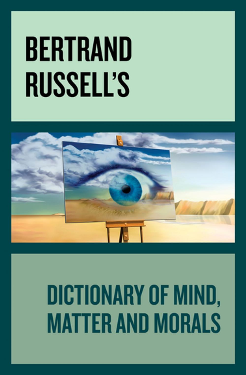 Big bigCover of Bertrand Russell's Dictionary of Mind, Matter and Morals