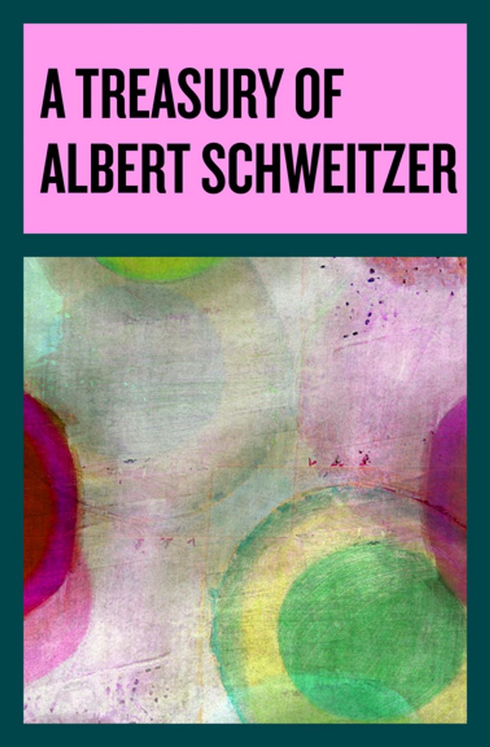 Big bigCover of A Treasury of Albert Schweitzer