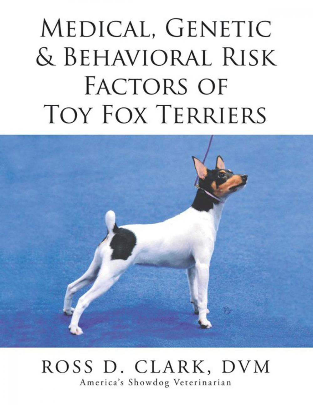 Big bigCover of Medical, Genetic & Behavioral Risk Factors of Toy Fox Terriers