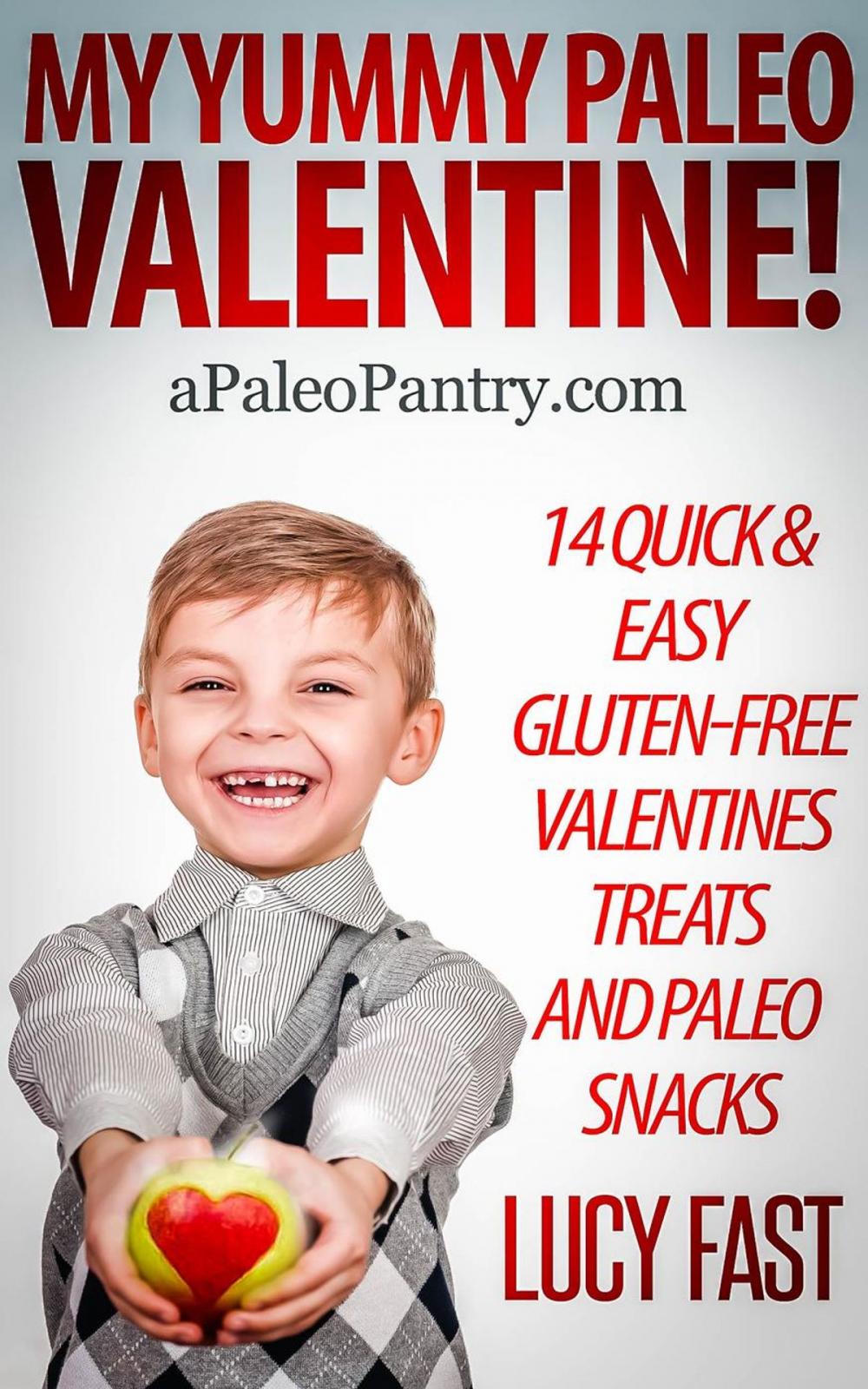 Big bigCover of My Yummy Paleo Valentine! Kid Tested, Mom Approved - 14 Quick & Easy Gluten-Free Valentines Treats and Paleo Snacks