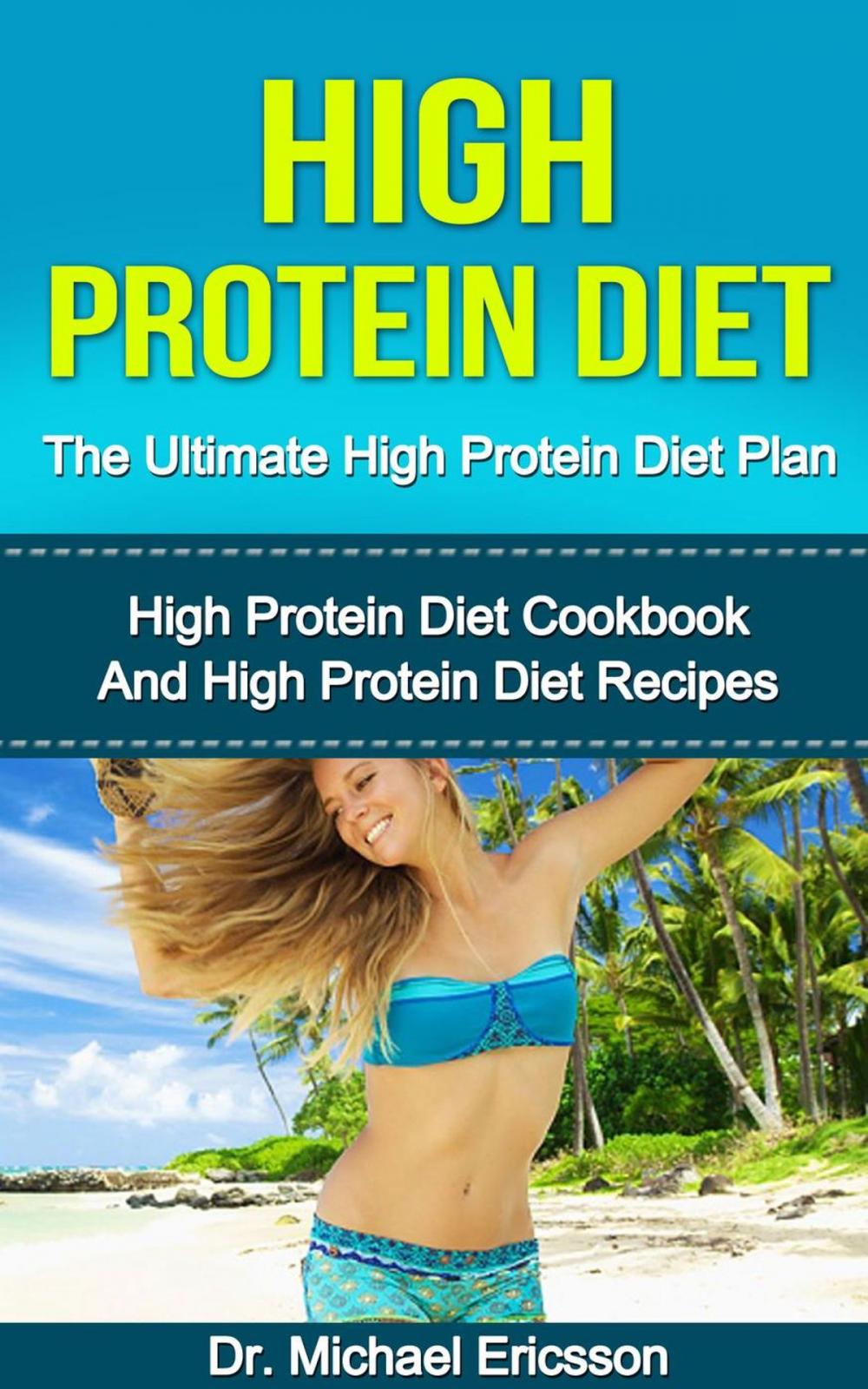 Big bigCover of High Protein Diet: The Ultimate High Protein Diet Plan: High Protein Diet Cookbook and High Protein Diet Recipes