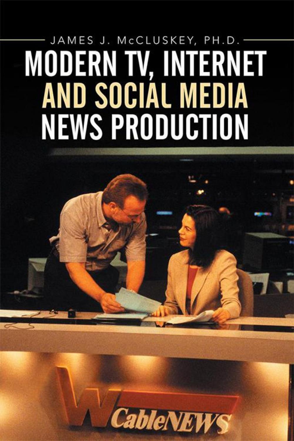 Big bigCover of Modern Tv, Internet and Social Media News Production