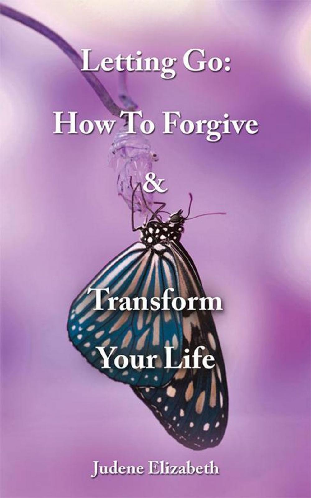 Big bigCover of Letting Go: How to Forgive & Transform Your Life