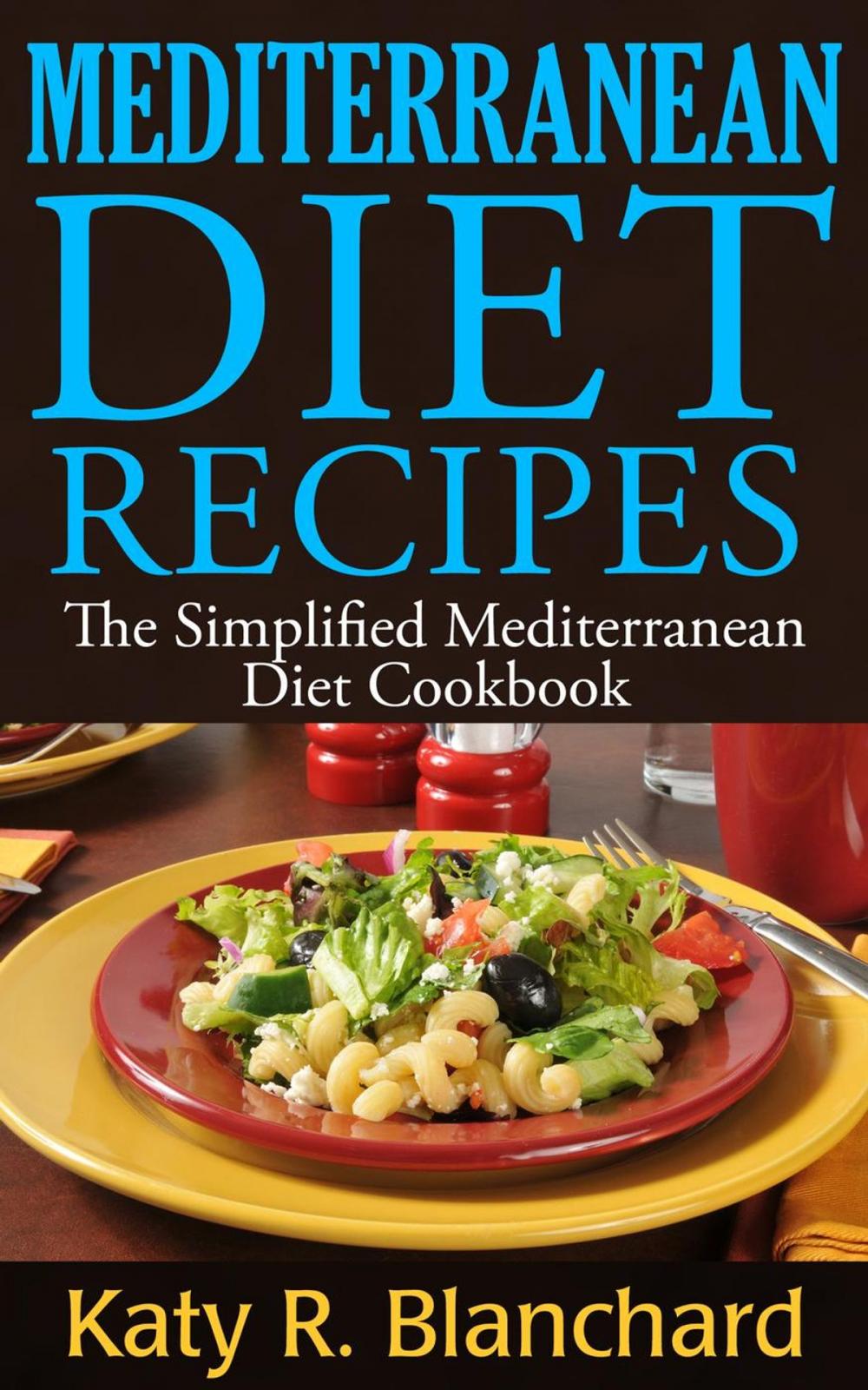 Big bigCover of Mediterranean Diet Recipes: The Simplified Mediterranean Diet Cookbook