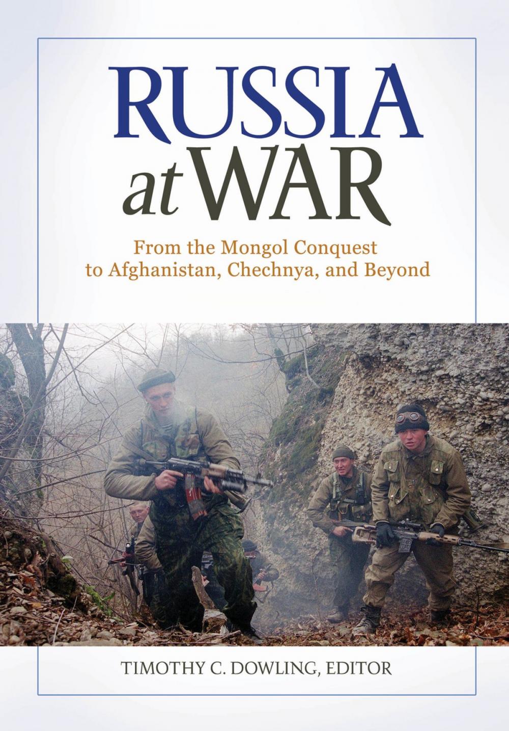 Big bigCover of Russia at War: From the Mongol Conquest to Afghanistan, Chechnya, and Beyond [2 volumes]