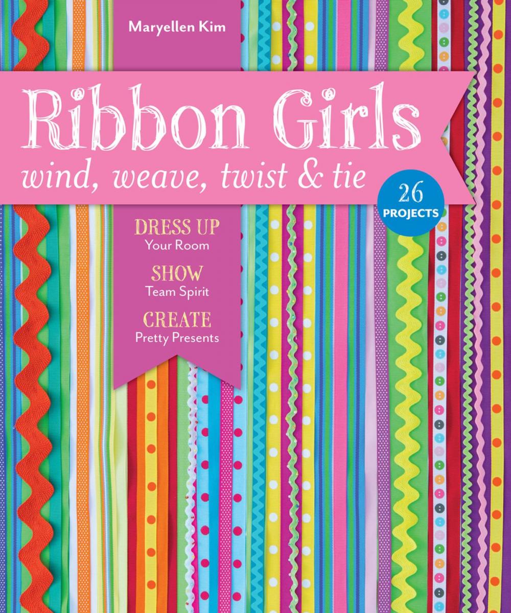 Big bigCover of Ribbon Girls—Wind, Weave, Twist & Tie