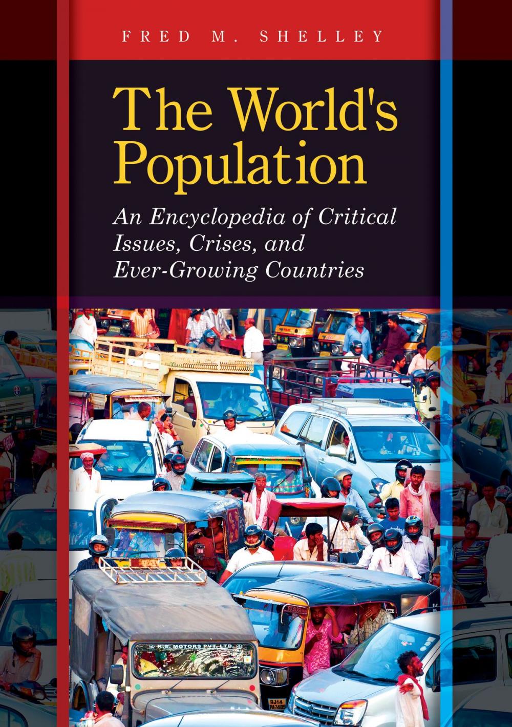 Big bigCover of The World's Population: An Encyclopedia of Critical Issues, Crises, and Ever-Growing Countries