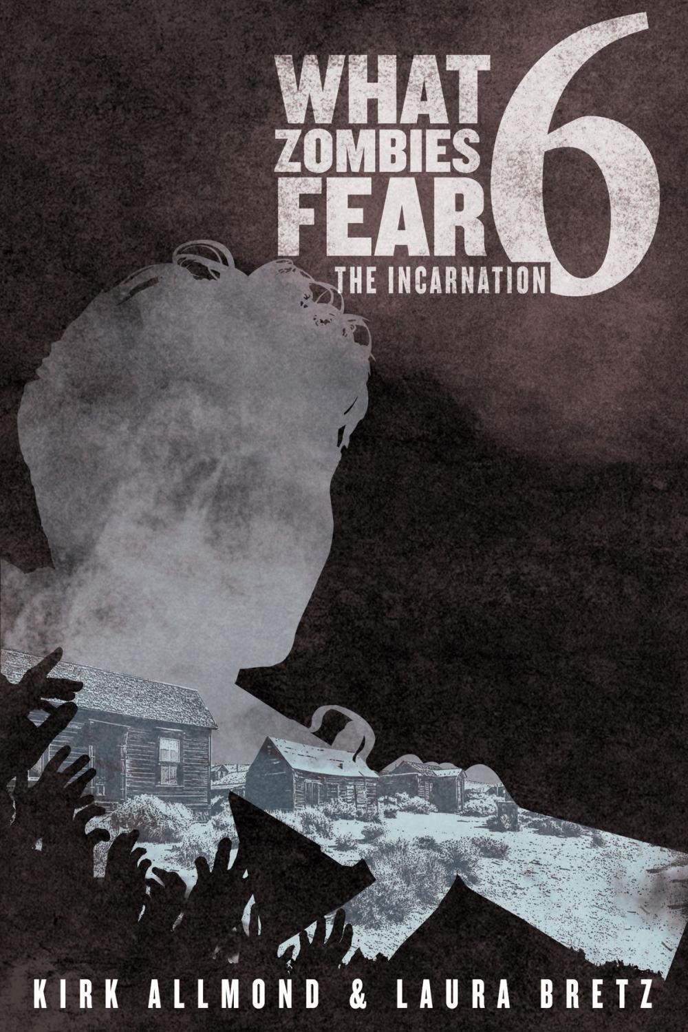 Big bigCover of What Zombies Fear 6: The Incarnation