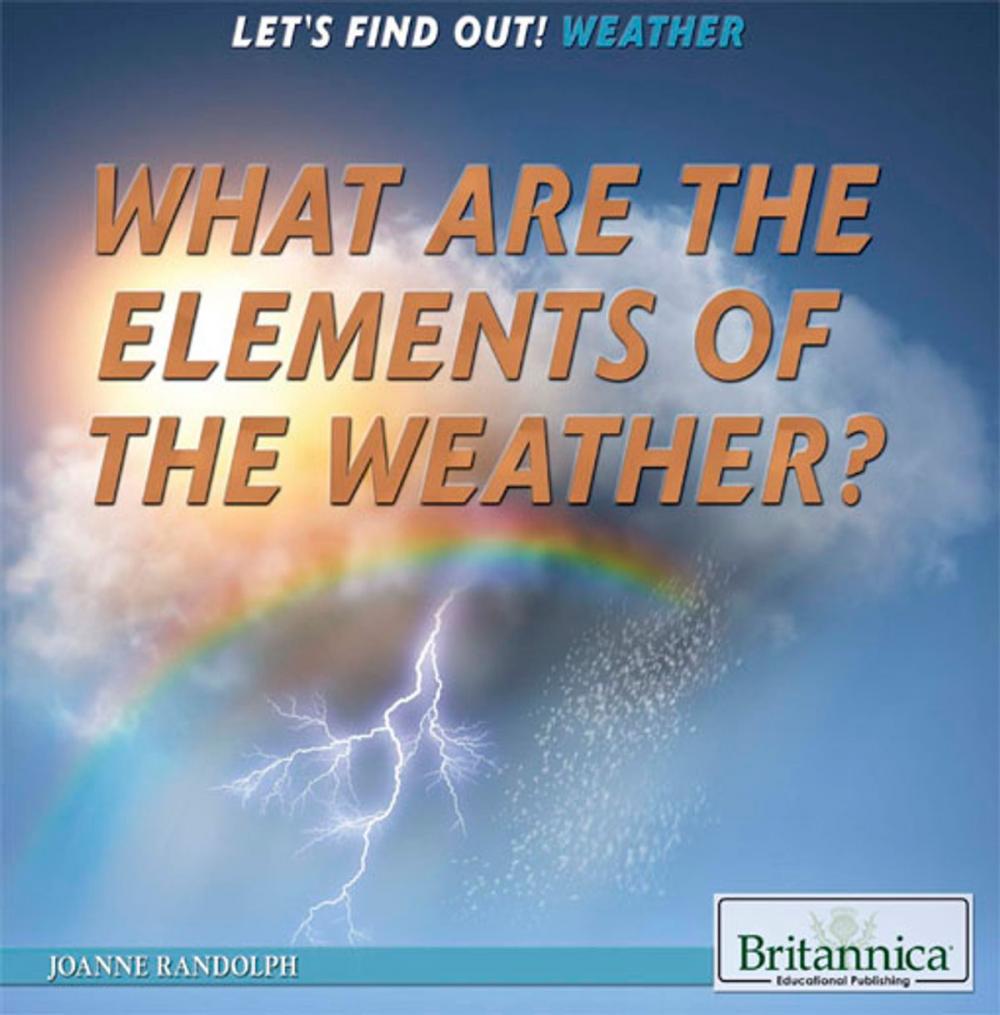 Big bigCover of What Are the Elements of the Weather?