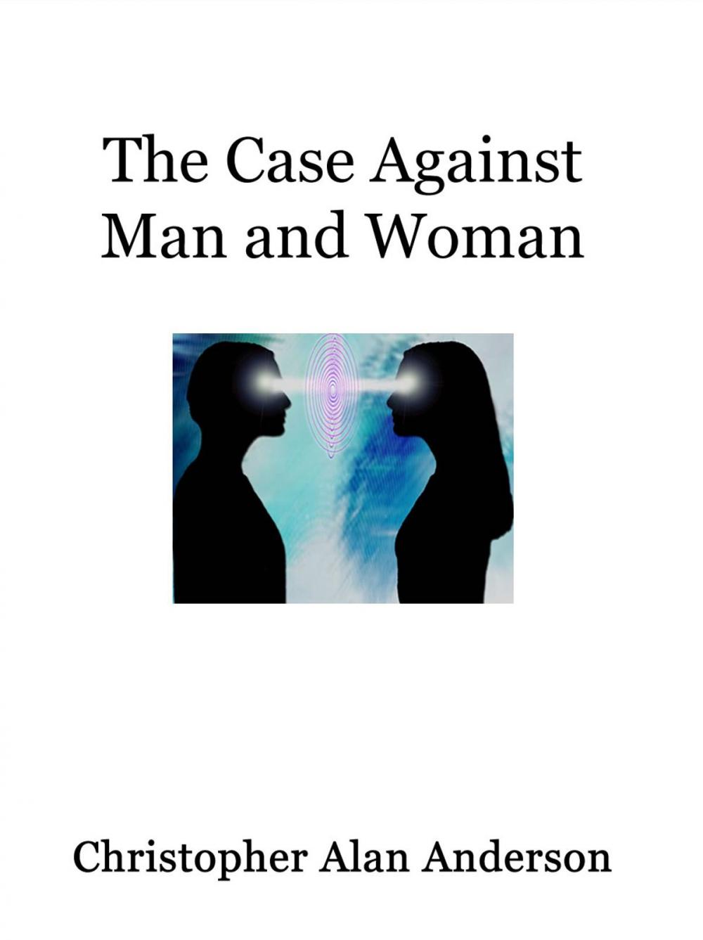 Big bigCover of The Case Against Man and Woman - Screenplay