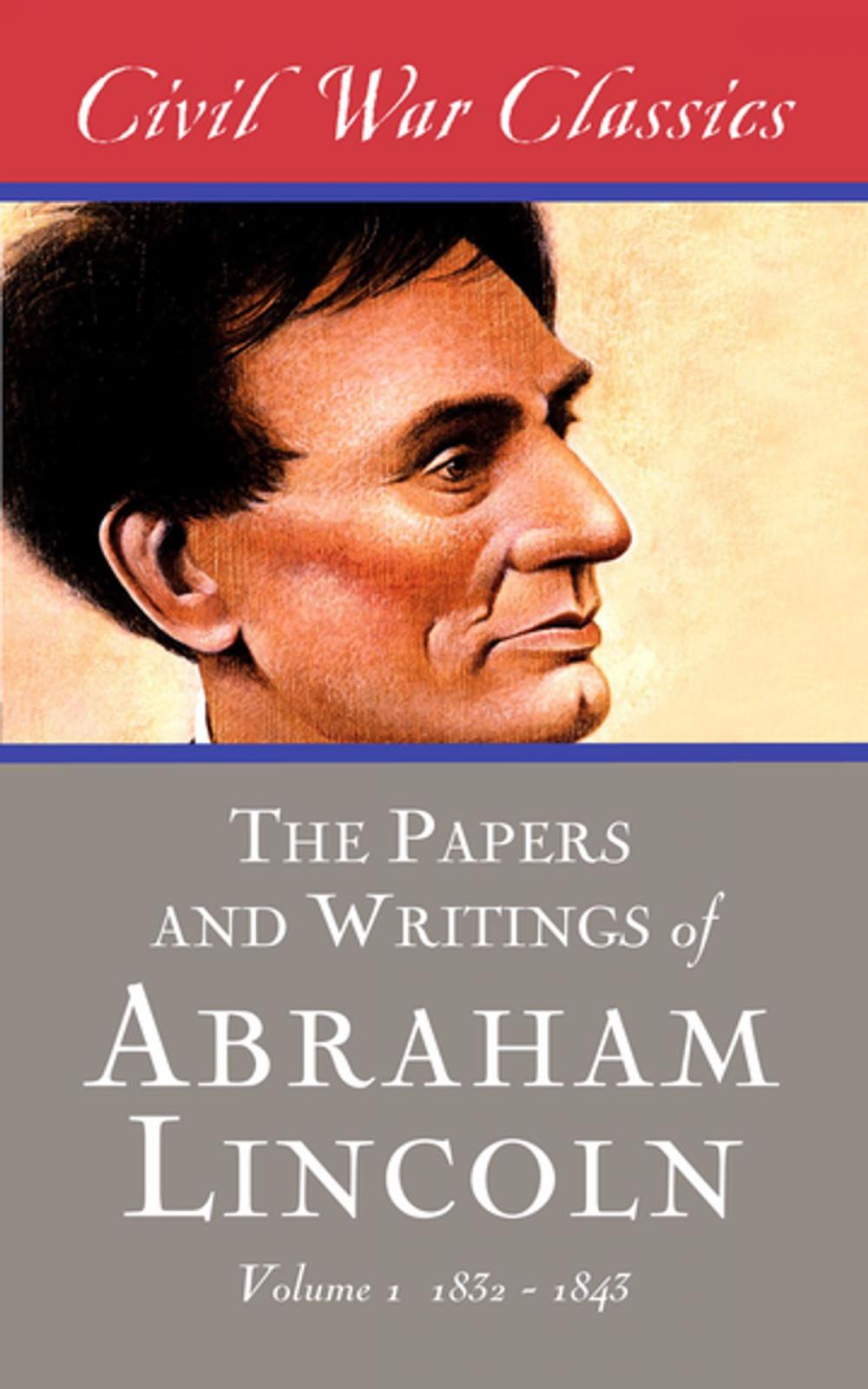 Big bigCover of The Papers and Writings of Abraham Lincoln (Civil War Classics)