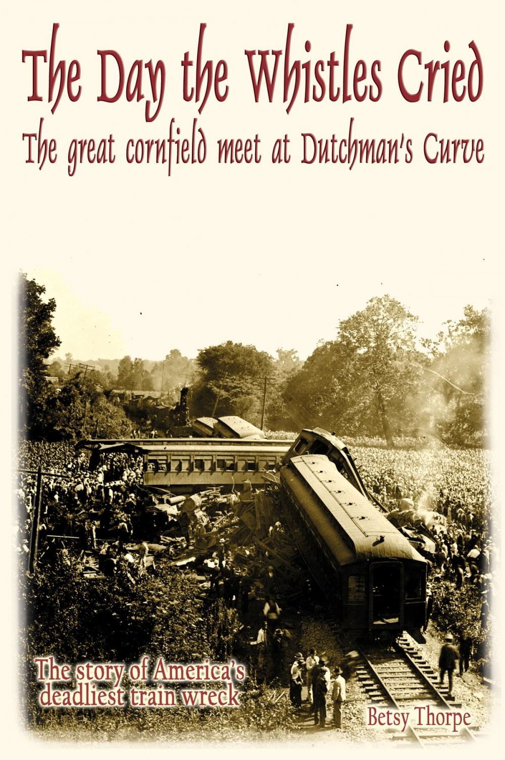 Big bigCover of The Day the Whistles Cried: The Great Cornfield Meet at Dutchman's Curve