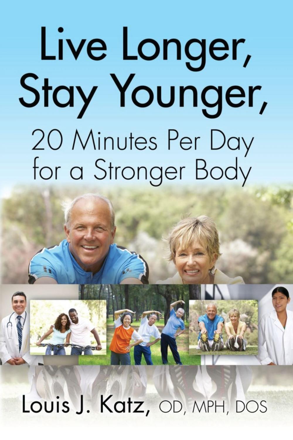 Big bigCover of LIVE LONGER, STAY YOUNGER, 20 MINUTES PER DAY FOR A STRONGER BODY