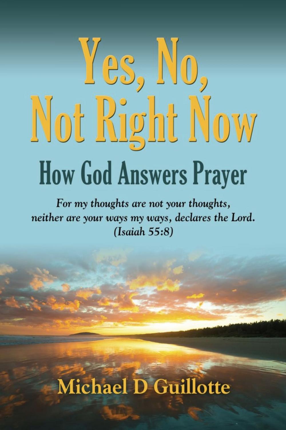 Big bigCover of YES, NO, NOT RIGHT NOW: How God Answers Prayer