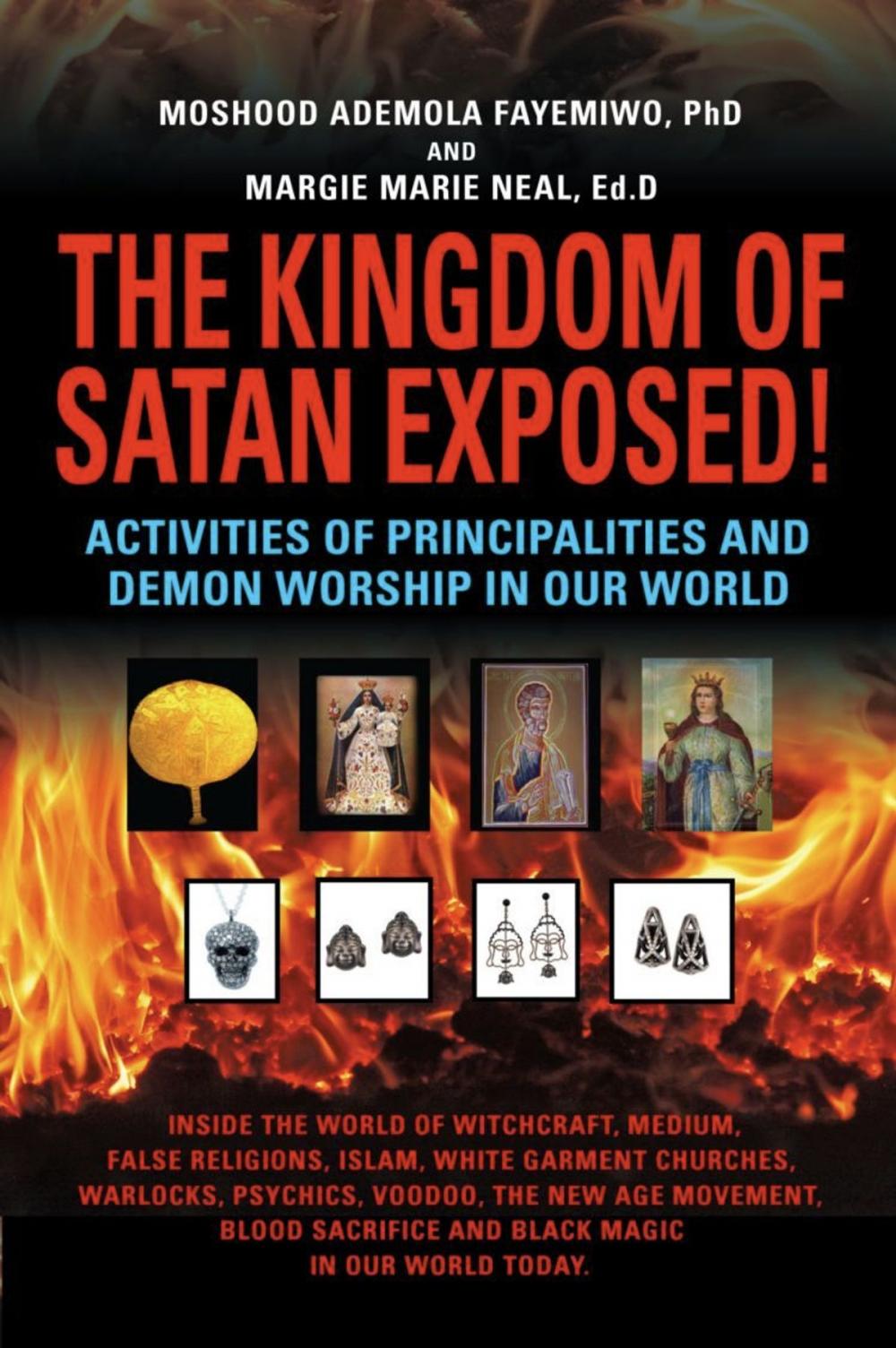 Big bigCover of THE KINGDOM OF SATAN EXPOSED! Activities of Principalities and Demon Worship in our World - Inside The World of Witchcraft, Voodoo, Warlocks and Spiritual Warfare