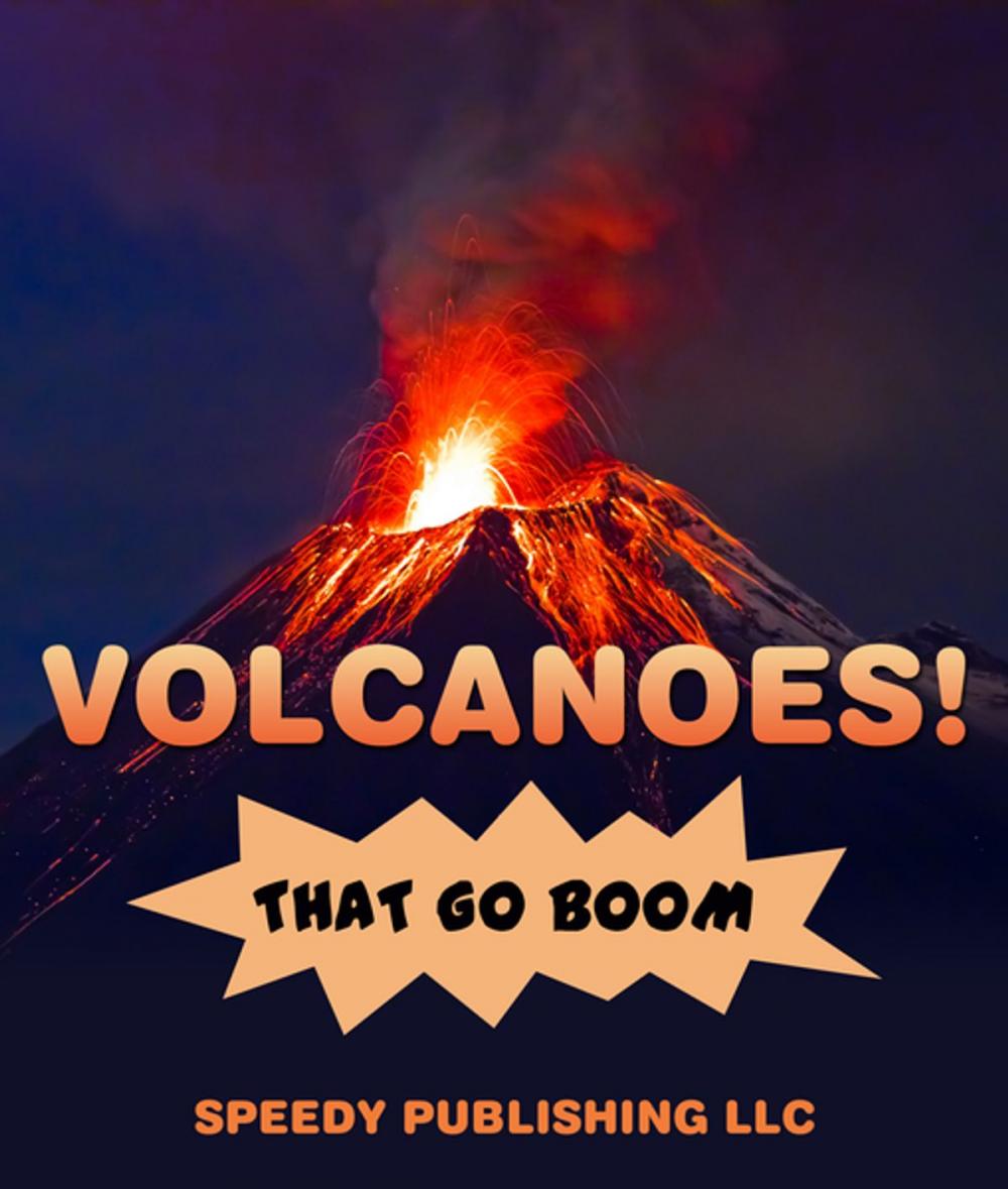 Big bigCover of Volcanoes! That Go Boom