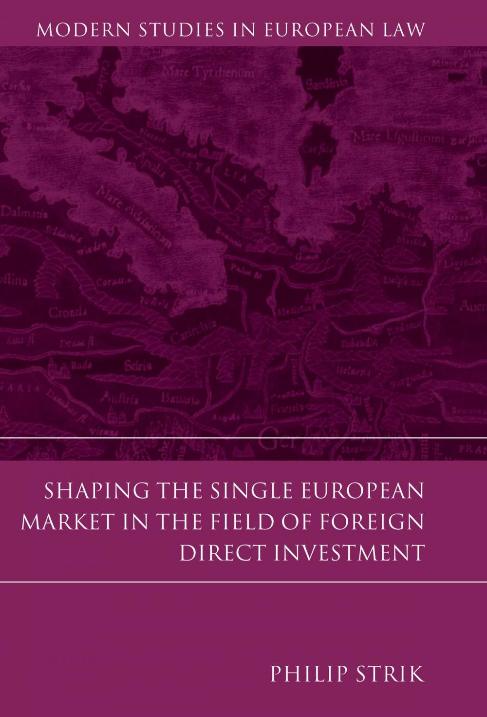 Big bigCover of Shaping the Single European Market in the Field of Foreign Direct Investment