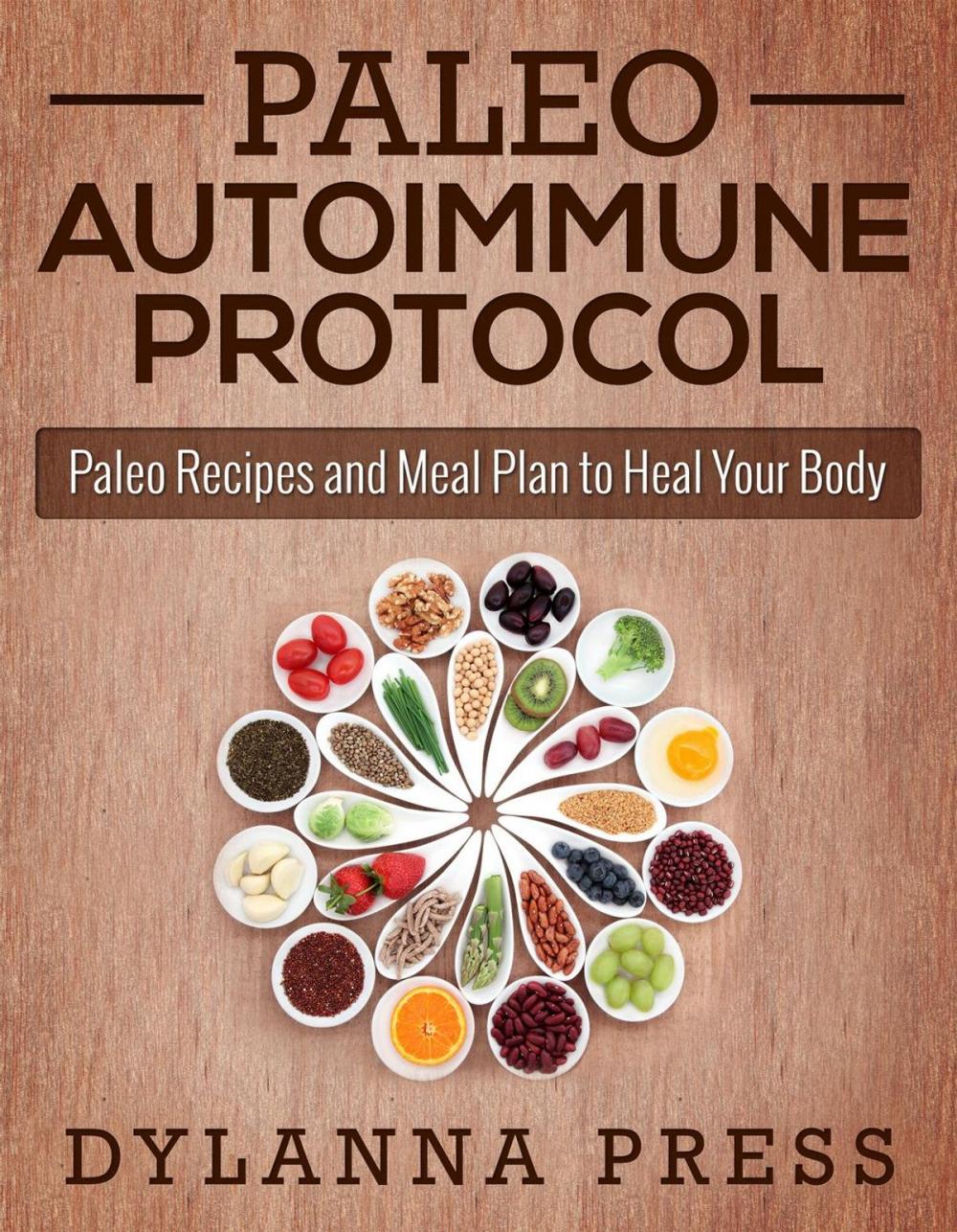 Big bigCover of Paleo Autoimmune Protocol: Paleo Recipes and Meal Plan to Heal Your Body