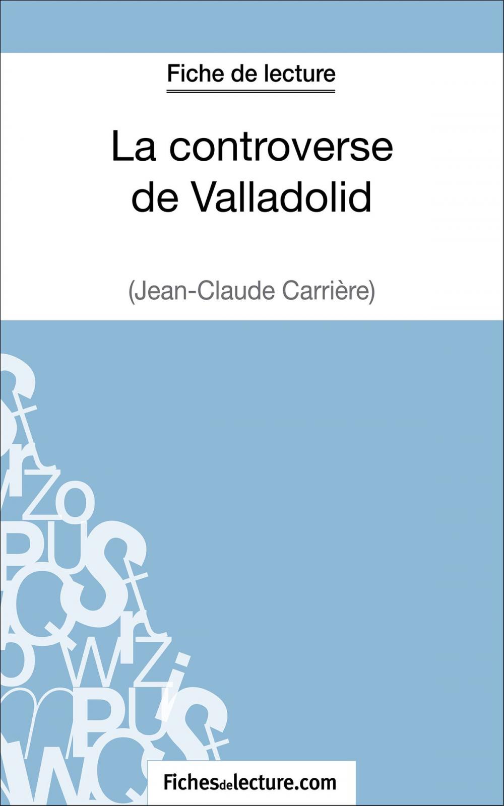 Big bigCover of La controverse de Valladolid de Jean-Claude Carrière (Fiche de lecture)