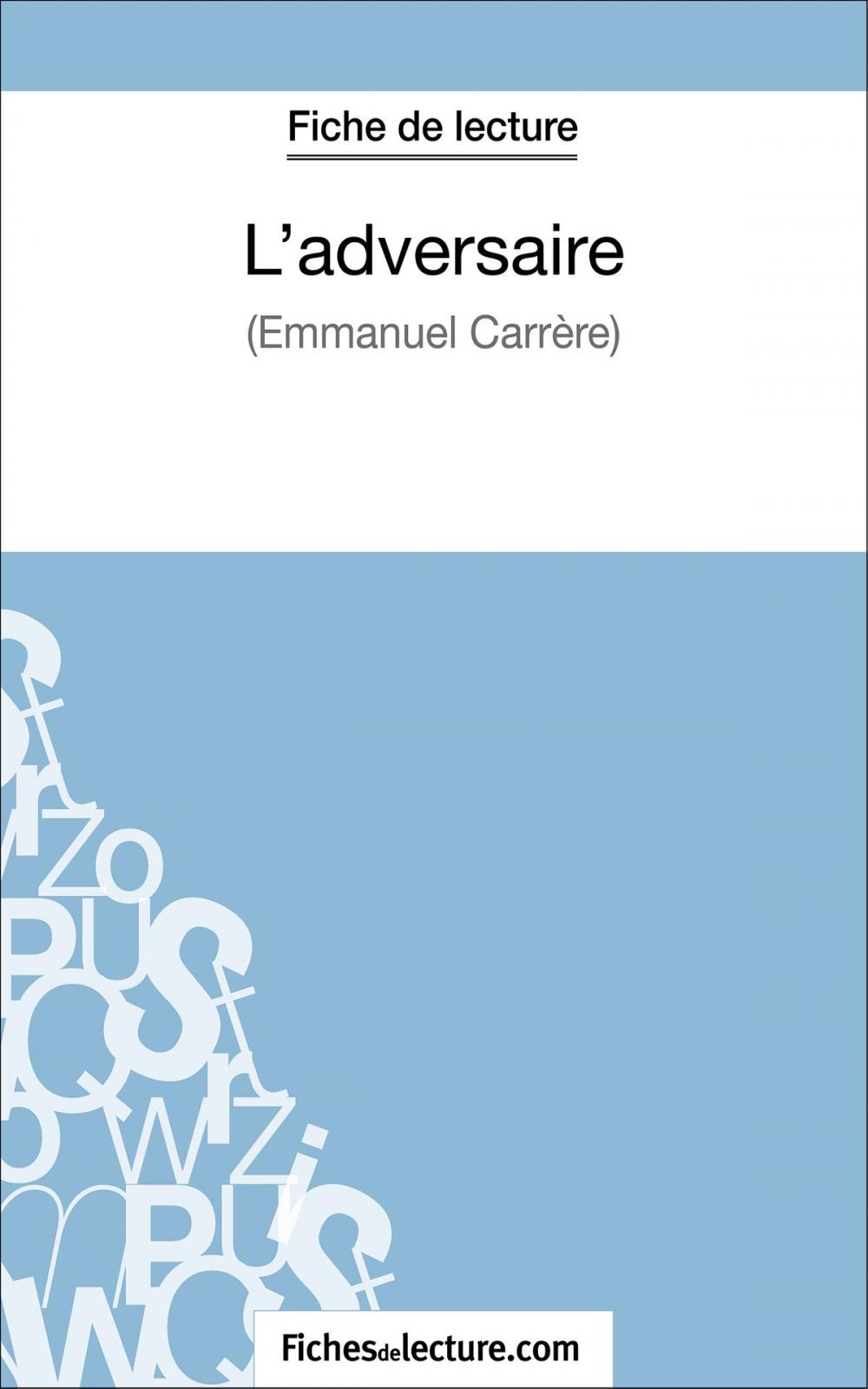 Big bigCover of L'adversaire d'Emmanuel Carrère (Fiche de lecture)