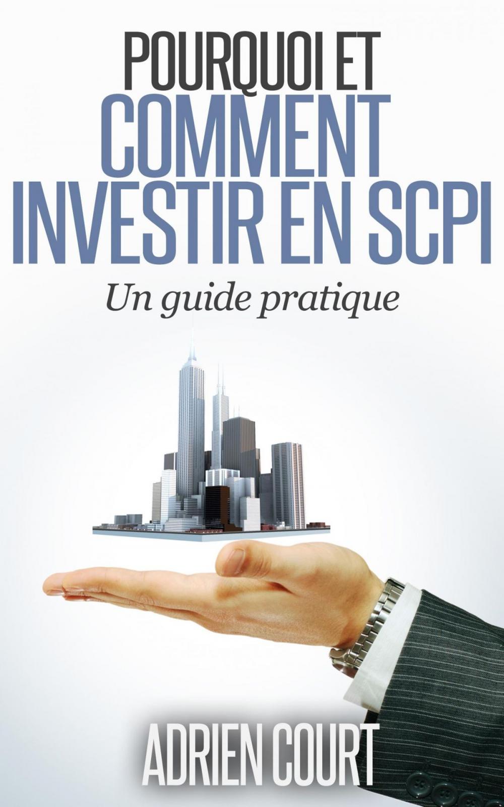 Big bigCover of Pourquoi et comment investir en SCPI