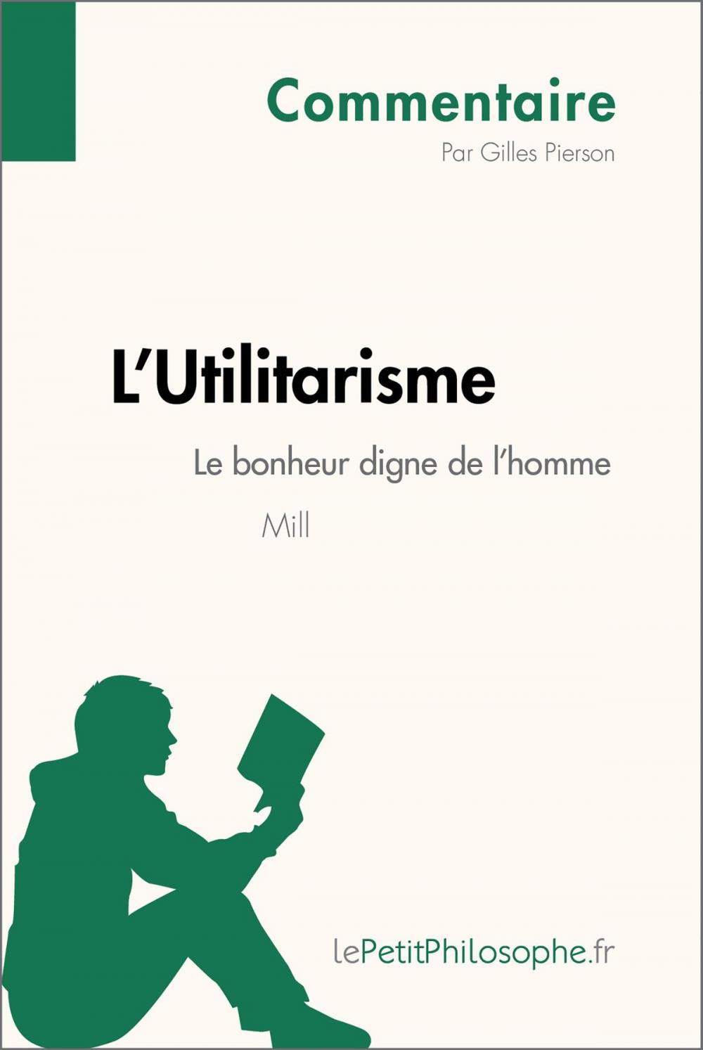 Big bigCover of L'Utilitarisme de Mill - Le bonheur digne de l'homme (Commentaire)