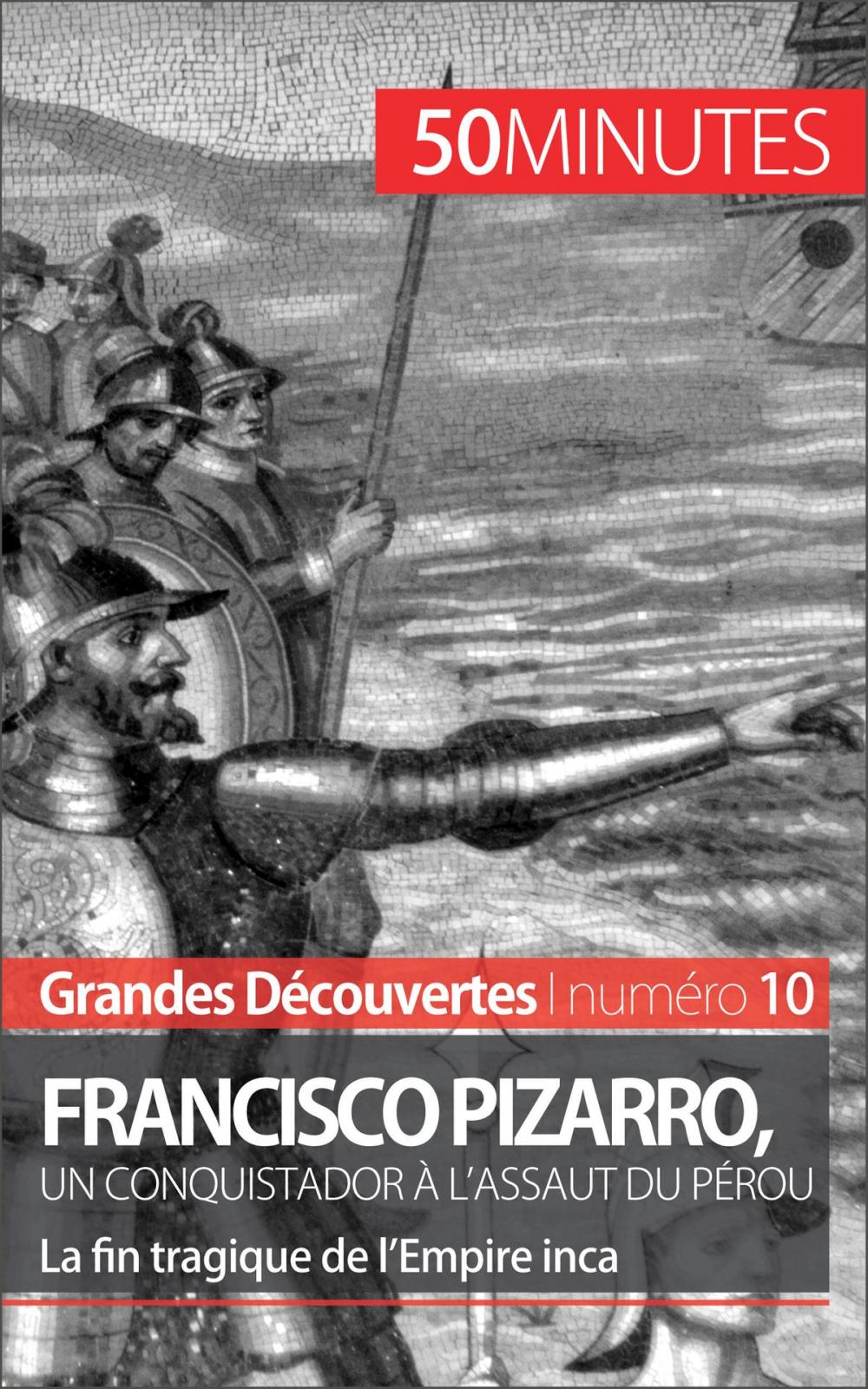 Big bigCover of Francisco Pizarro, un conquistador à l'assaut du Pérou