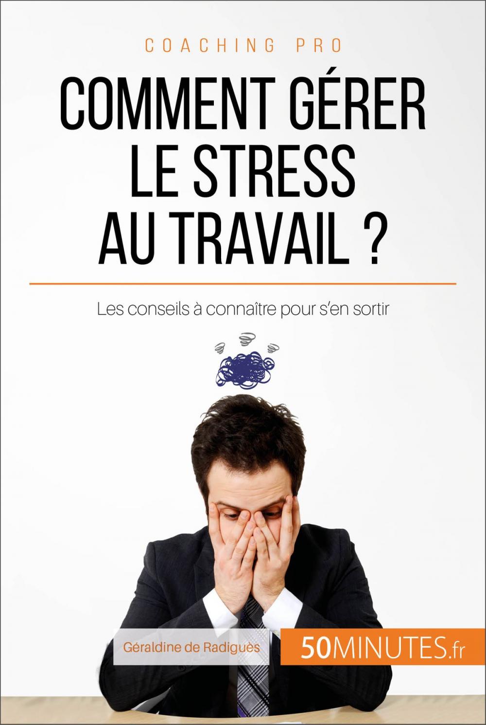 Big bigCover of Comment gérer le stress au travail ?