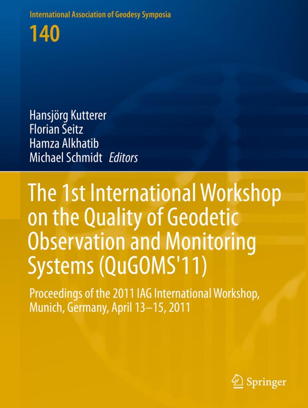 Big bigCover of The 1st International Workshop on the Quality of Geodetic Observation and Monitoring Systems (QuGOMS'11)