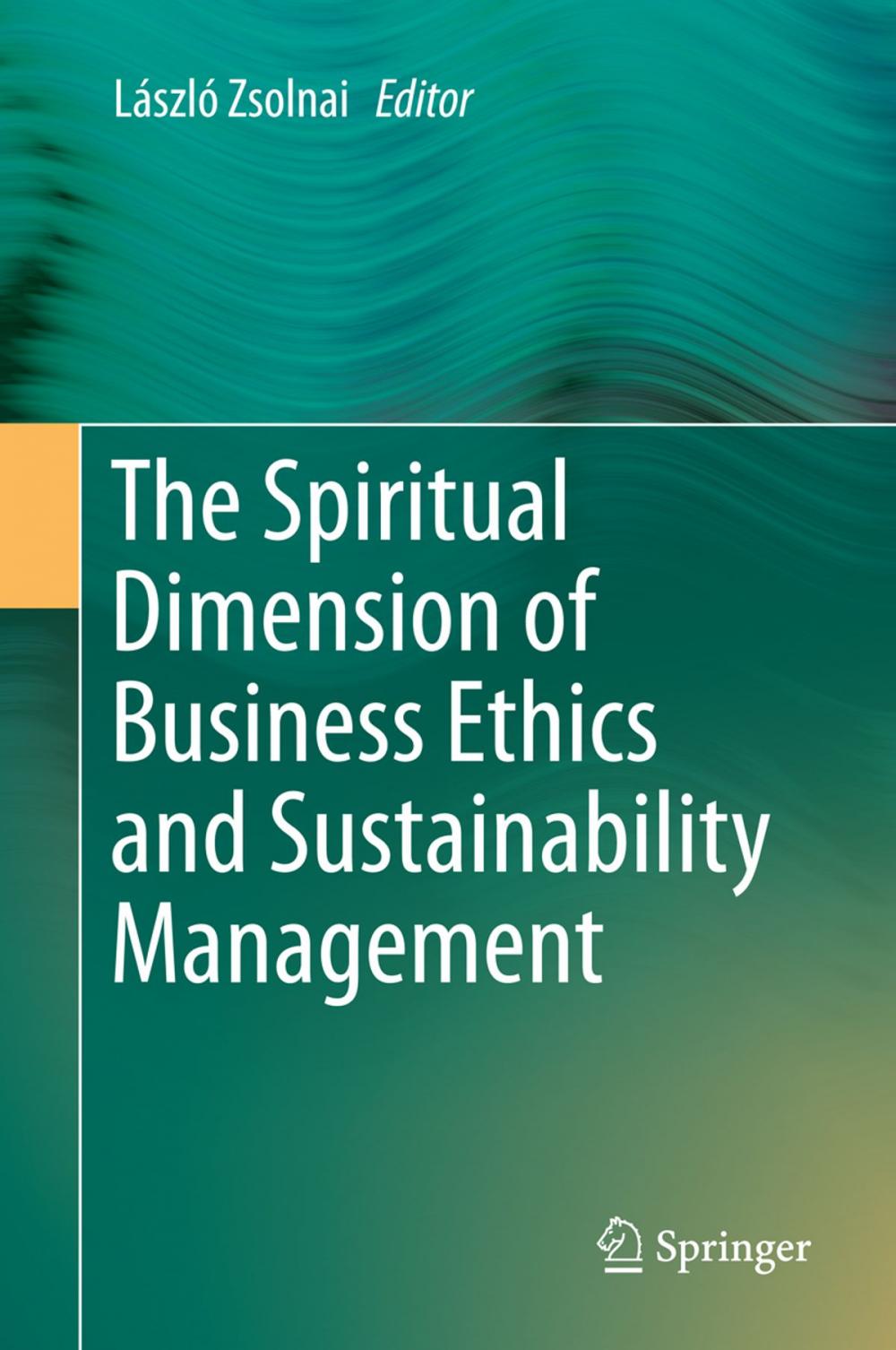 Big bigCover of The Spiritual Dimension of Business Ethics and Sustainability Management