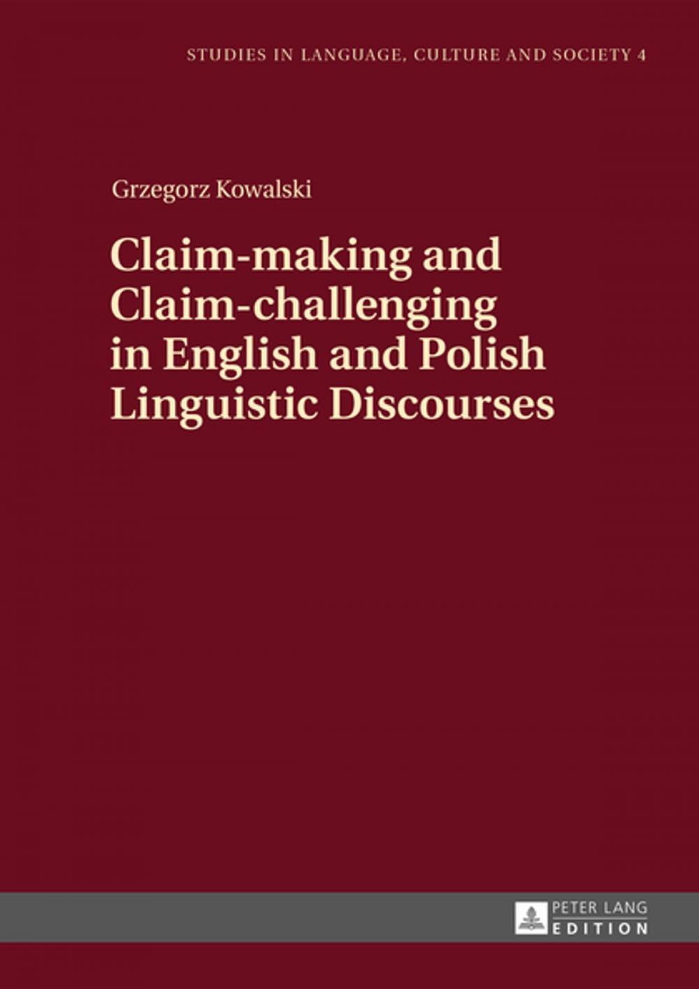 Big bigCover of Claim-making and Claim-challenging in English and Polish Linguistic Discourses