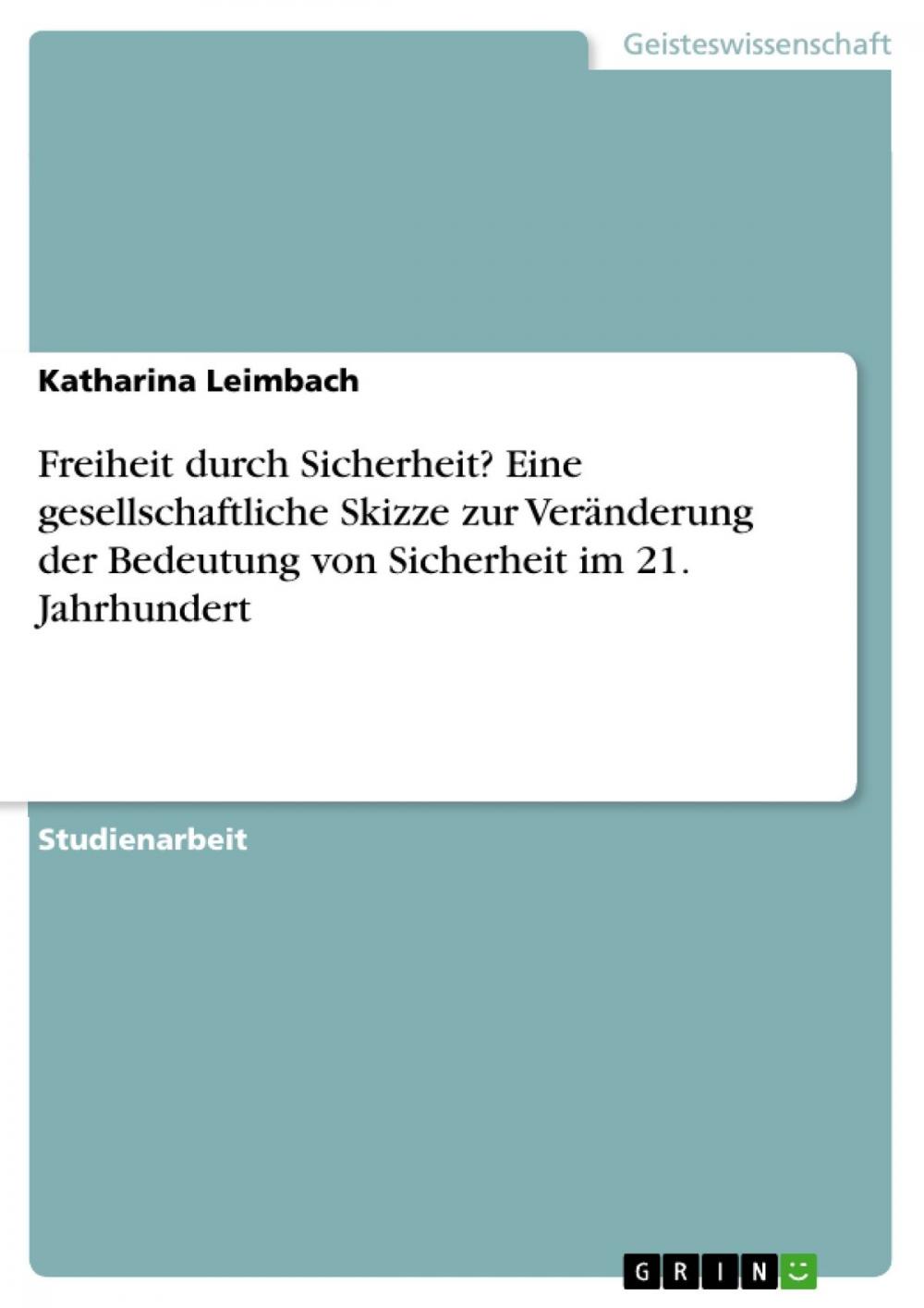 Big bigCover of Freiheit durch Sicherheit? Eine gesellschaftliche Skizze zur Veränderung der Bedeutung von Sicherheit im 21. Jahrhundert