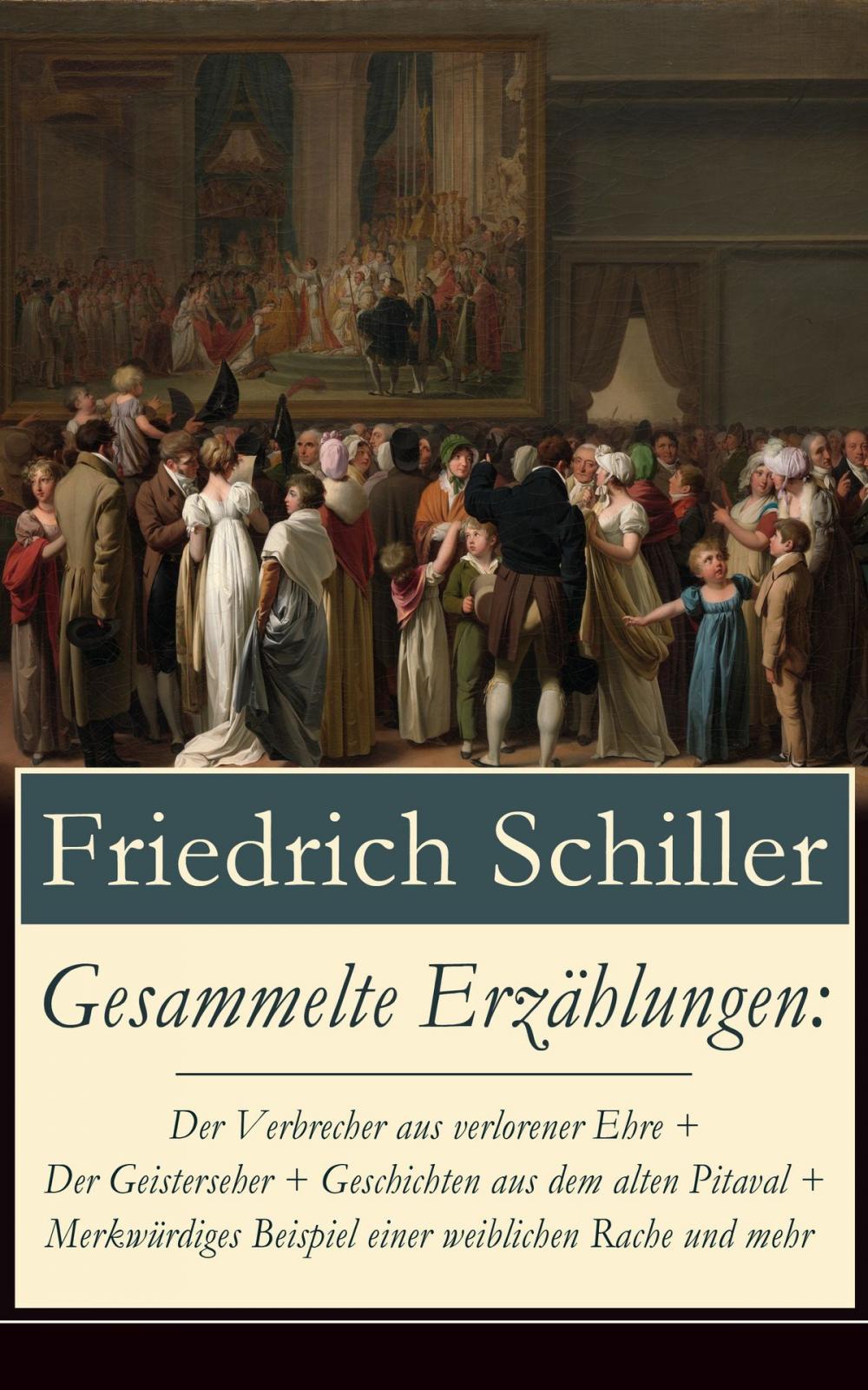 Big bigCover of Gesammelte Erzählungen: Der Verbrecher aus verlorener Ehre + Der Geisterseher + Geschichten aus dem alten Pitaval + Merkwürdiges Beispiel einer weiblichen Rache und mehr