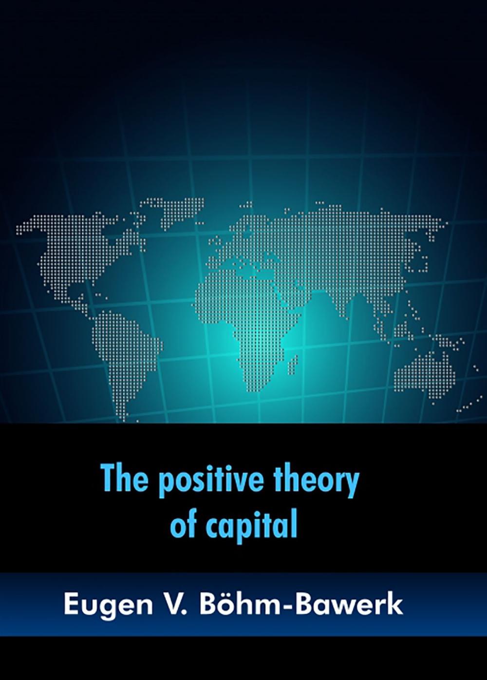 Big bigCover of The positive theory of capital