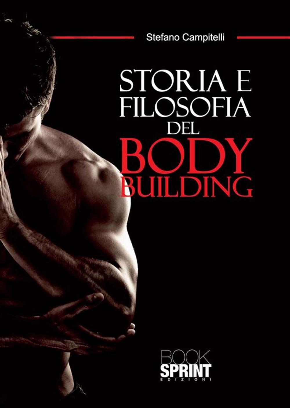 Big bigCover of Storia e filosofia del body building