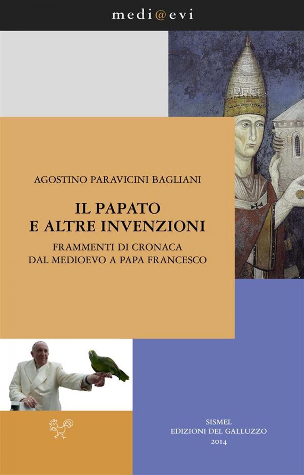 Big bigCover of Il papato e altre invenzioni. Frammenti di cronaca dal Medioevo a papa Francesco