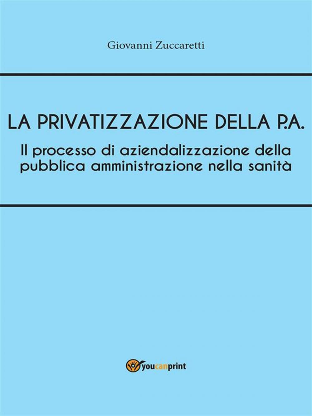 Big bigCover of Il processo di aziendalizzazione della pubblica amministrazione nella sanità