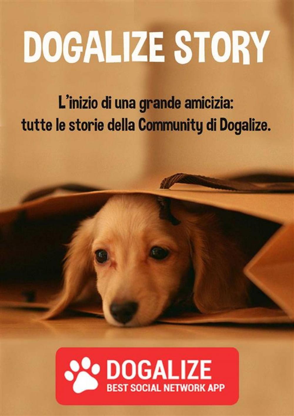 Big bigCover of Dogalize Story. L'inizio di una grande amicizia: tutte le storie della Community di Dogalize