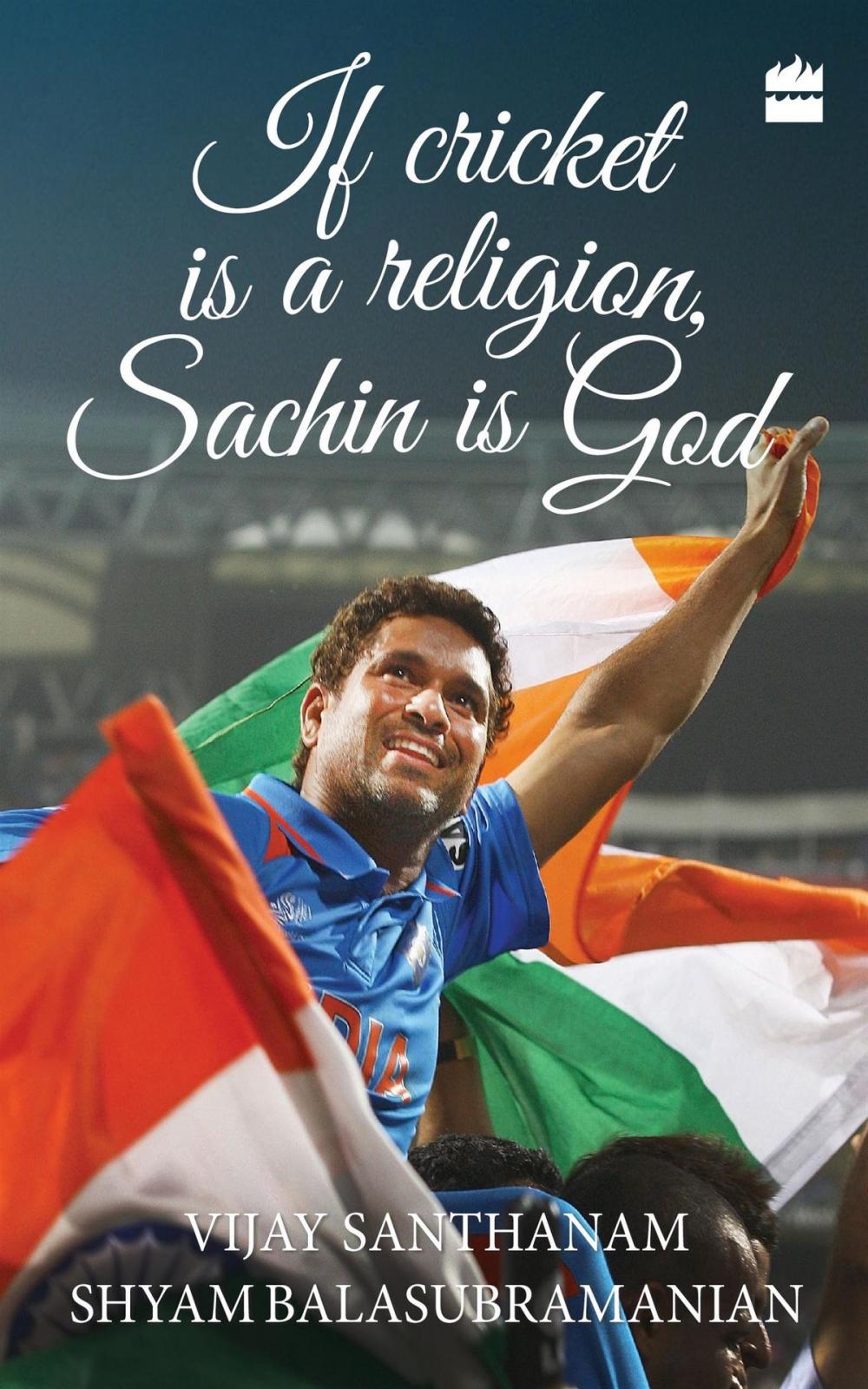 Big bigCover of If Cricket is Religion, Sachin is God