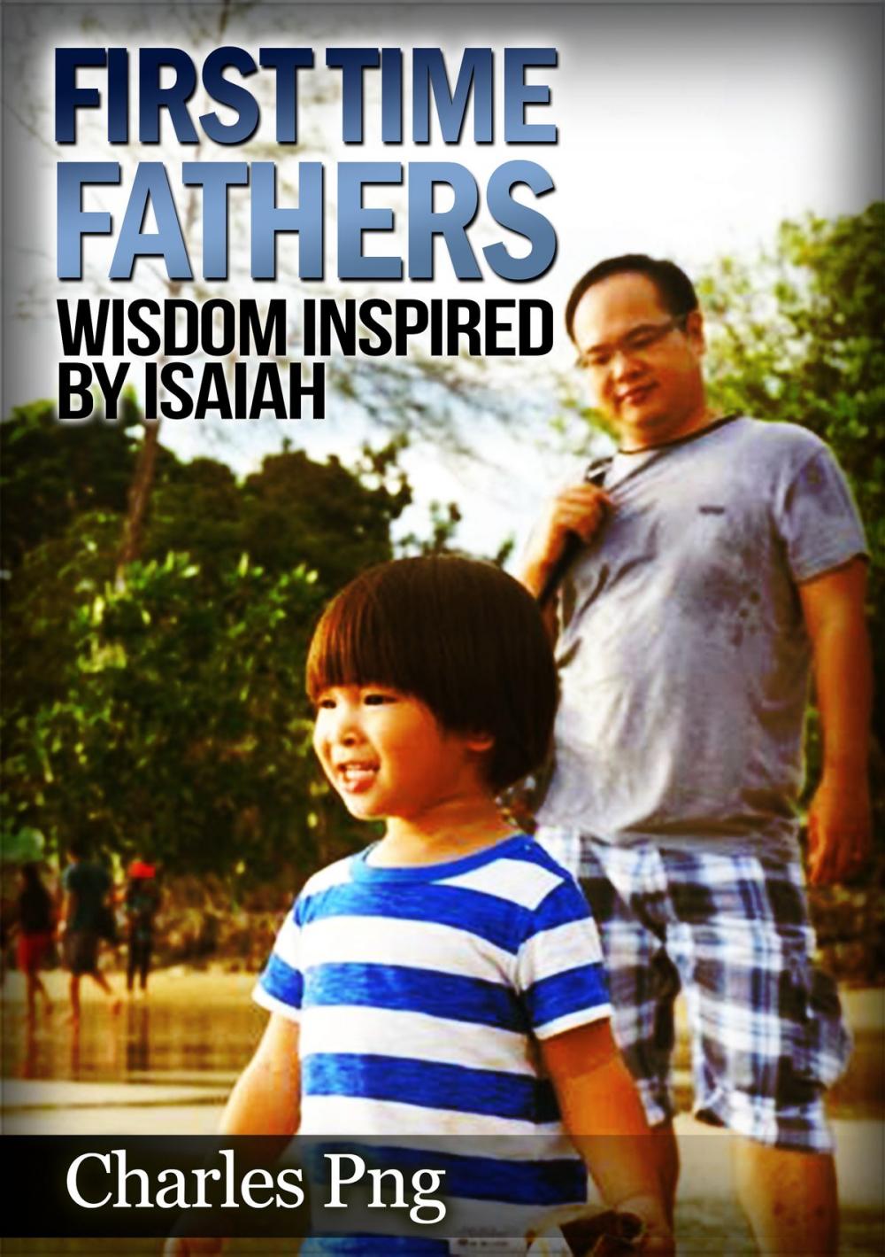 Big bigCover of First Time Fathers: Wisdom Inspired by Isaiah