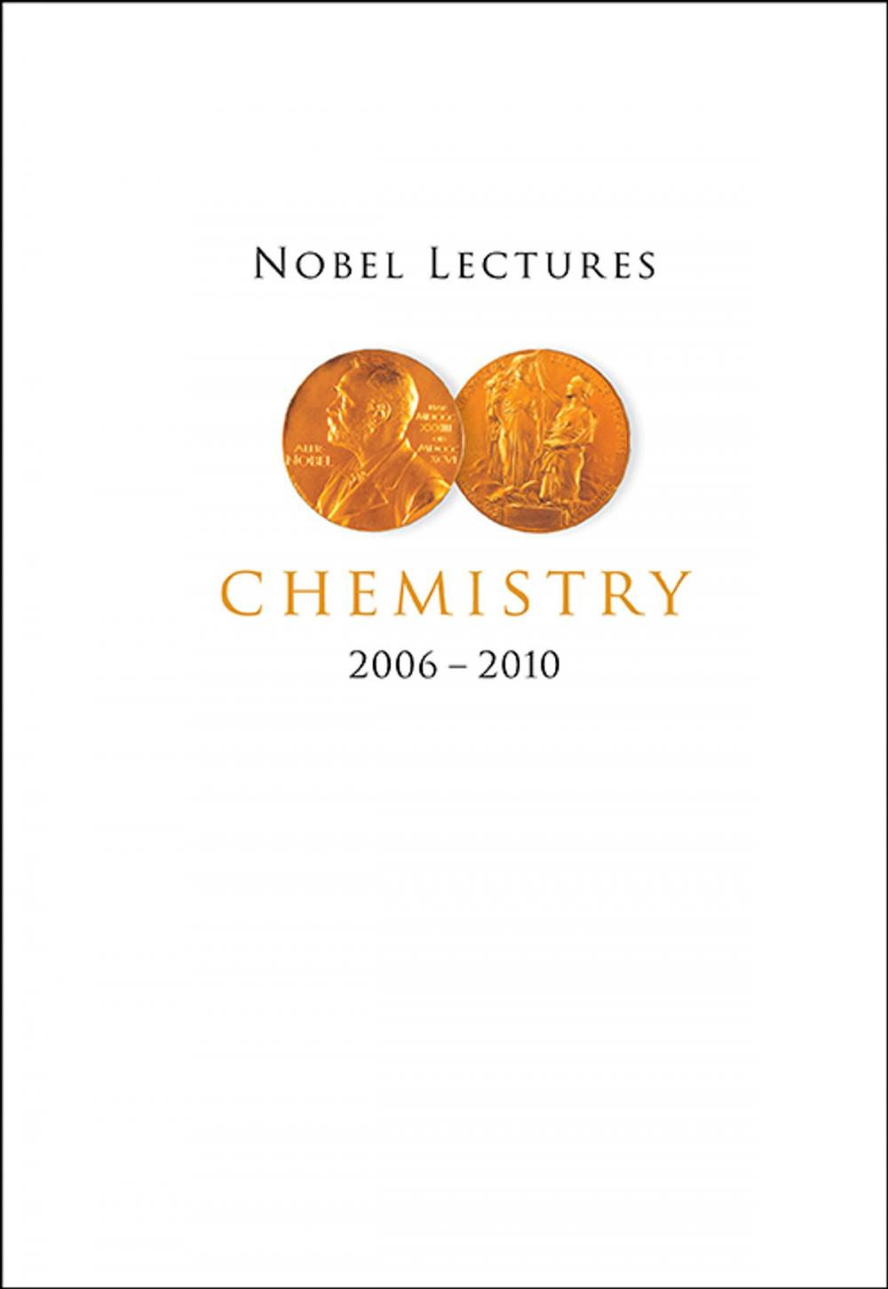 Big bigCover of Nobel Lectures in Chemistry (20062010)