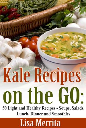 Cover of the book Kale Recipes on the GO by Reut Barak
